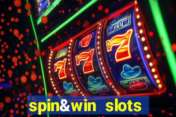 spin&win slots casino games