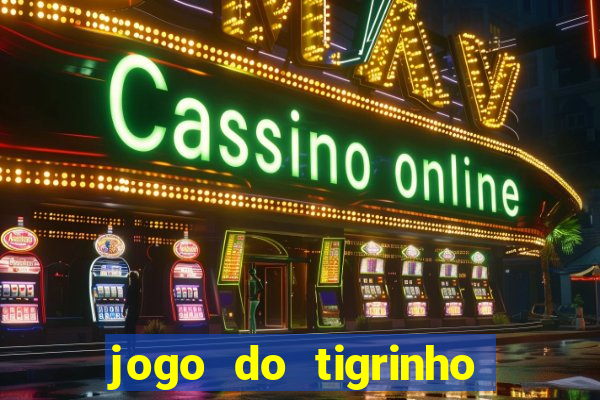 jogo do tigrinho que ganha b?nus