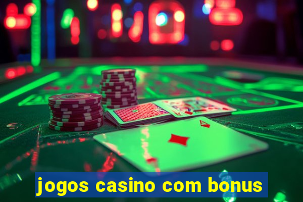 jogos casino com bonus