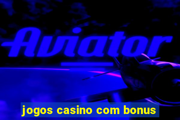 jogos casino com bonus