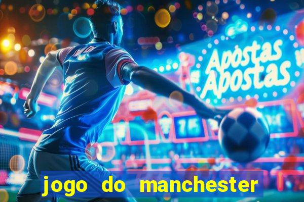 jogo do manchester united onde assistir