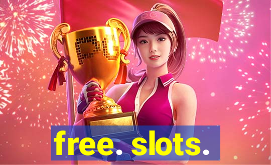 free. slots.