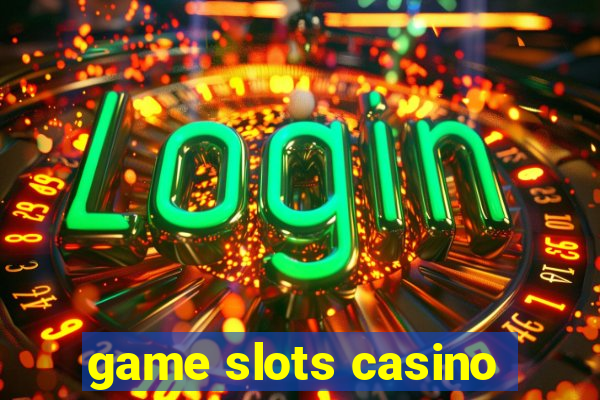 game slots casino