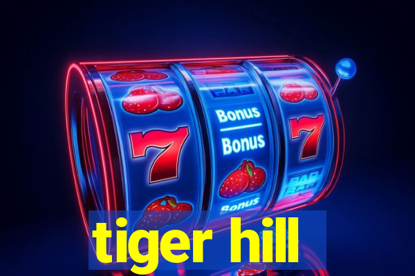 tiger hill