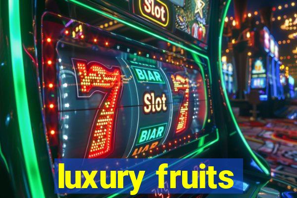 luxury fruits