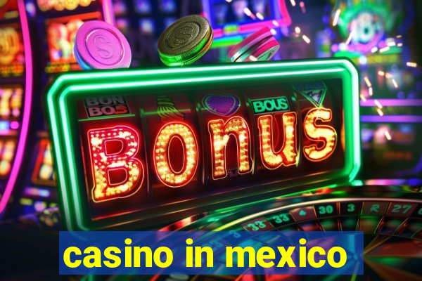 casino in mexico