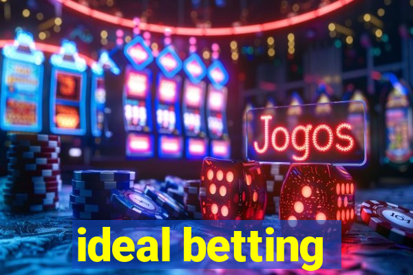 ideal betting