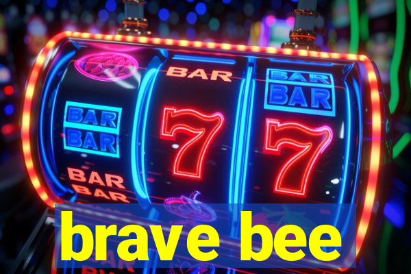 brave bee