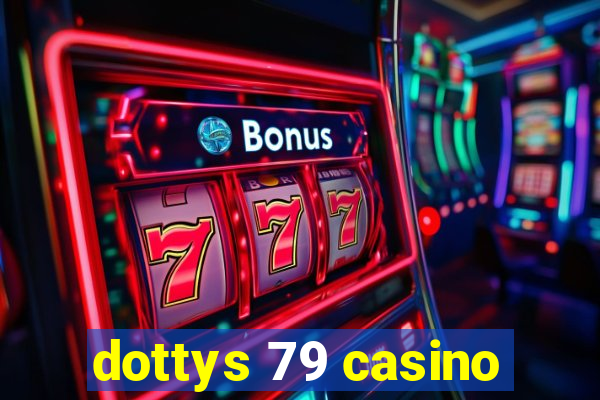 dottys 79 casino