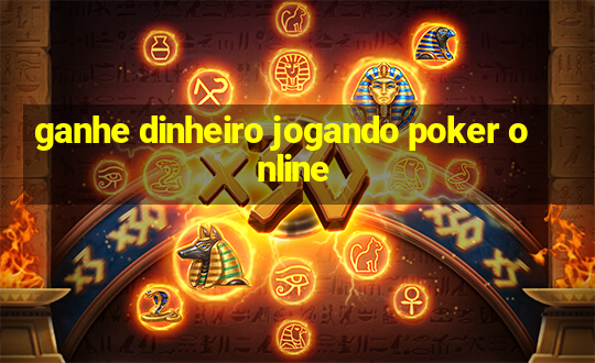 ganhe dinheiro jogando poker online