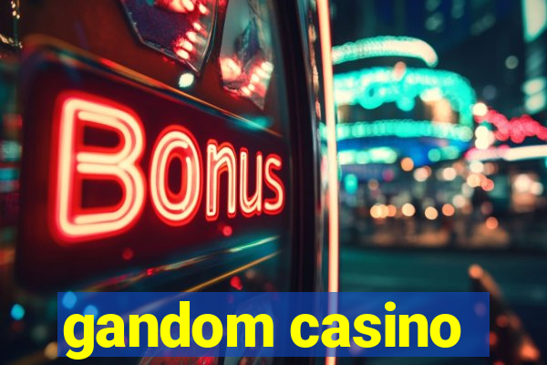 gandom casino