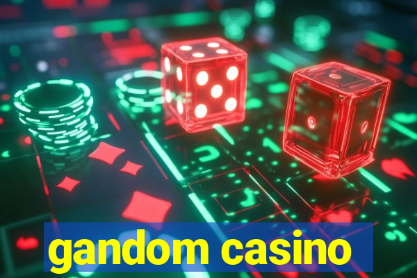 gandom casino