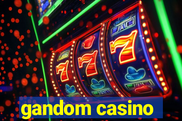 gandom casino