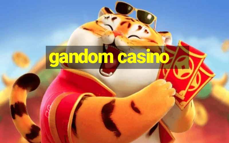 gandom casino