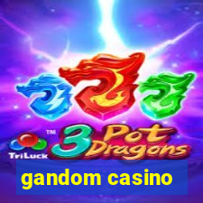 gandom casino