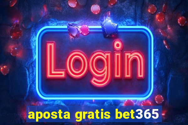 aposta gratis bet365