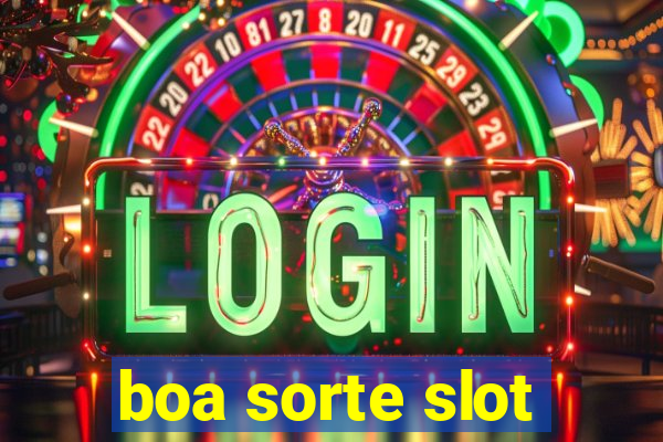 boa sorte slot