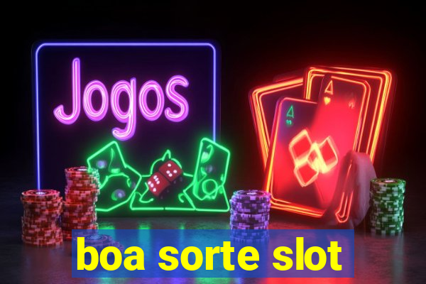 boa sorte slot