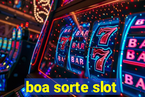 boa sorte slot