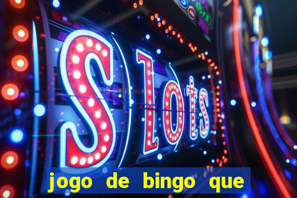 jogo de bingo que ganha dinheiro