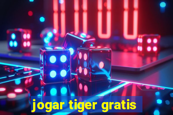 jogar tiger gratis