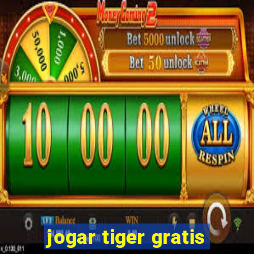 jogar tiger gratis