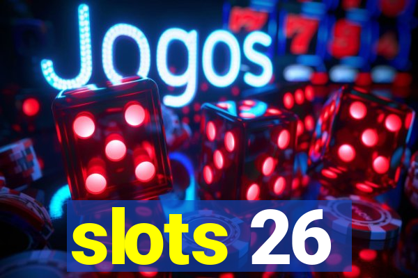 slots 26