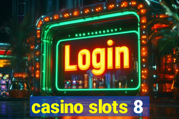 casino slots 8