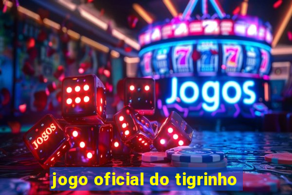 jogo oficial do tigrinho