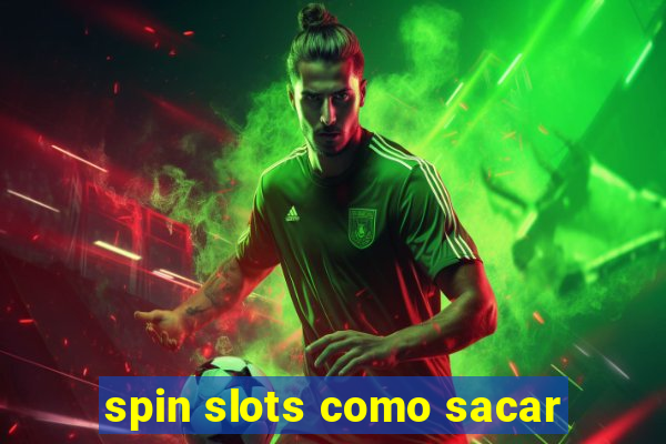 spin slots como sacar