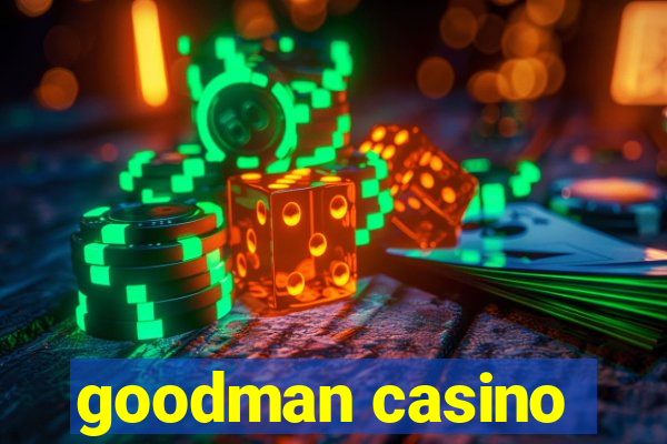 goodman casino