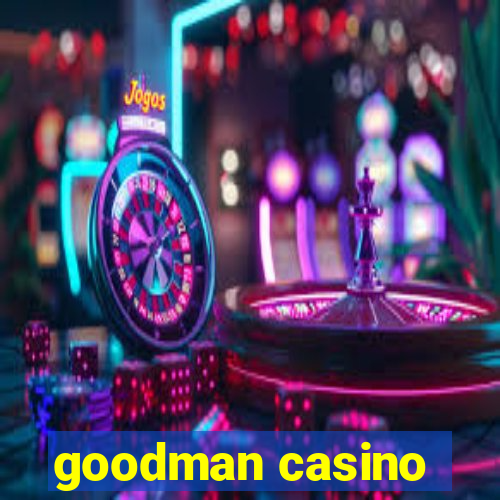 goodman casino