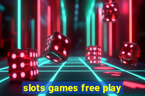 slots games free play