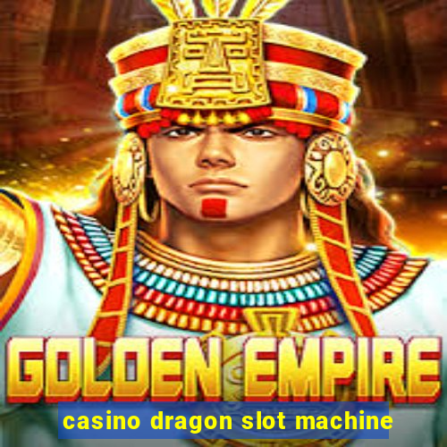 casino dragon slot machine