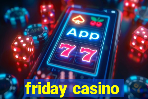 friday casino