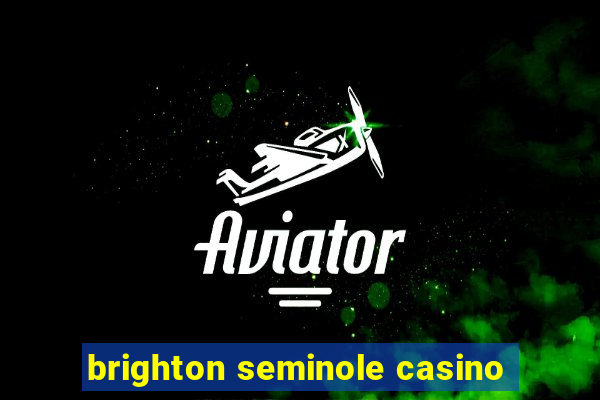 brighton seminole casino