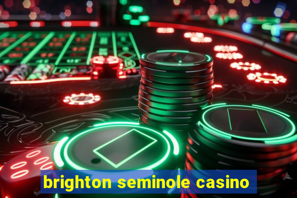 brighton seminole casino