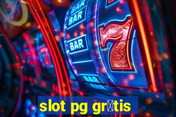 slot pg gr谩tis