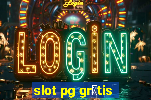 slot pg gr谩tis