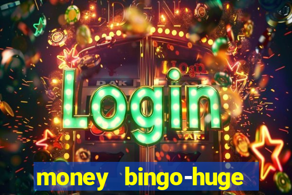 money bingo-huge real cash out