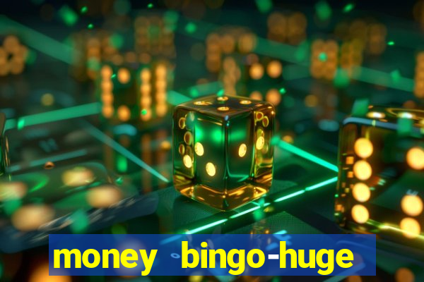 money bingo-huge real cash out