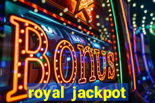 royal jackpot casino machines