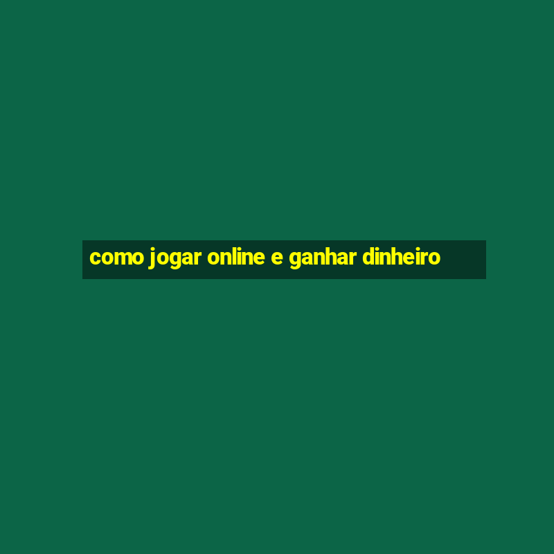 como jogar online e ganhar dinheiro