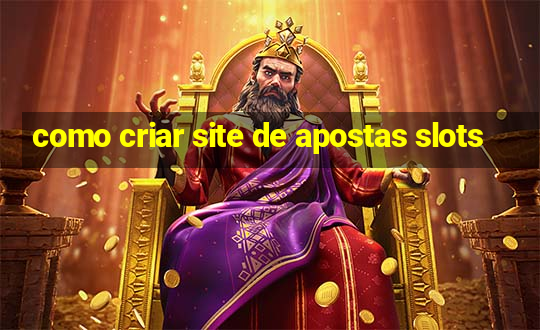 como criar site de apostas slots