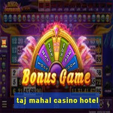 taj mahal casino hotel