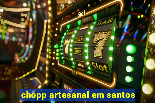 chopp artesanal em santos