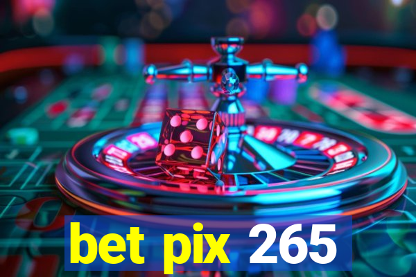 bet pix 265