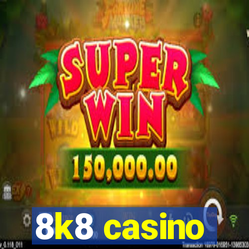 8k8 casino