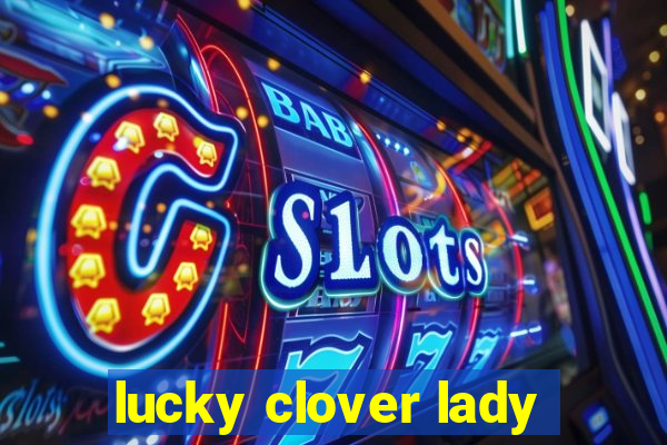 lucky clover lady