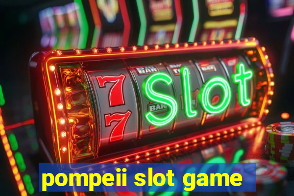 pompeii slot game